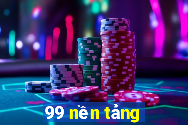 99 nền tảng