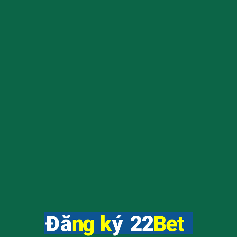 Đăng ký 22Bet