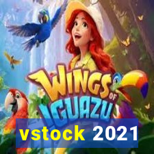 vstock 2021