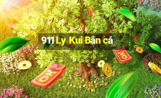 911 Ly Kui Bắn cá