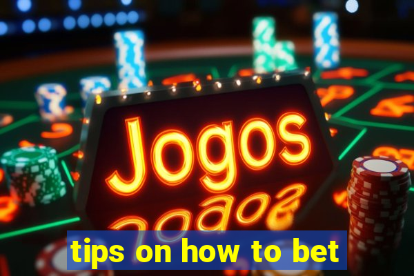 tips on how to bet