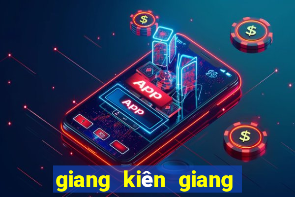 giang kiên giang xổ số tiền giang kiên giang