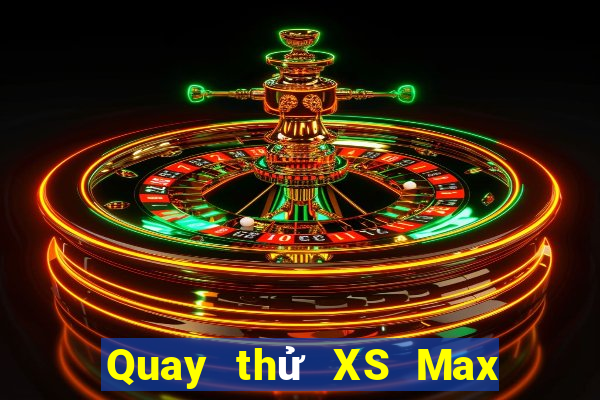 Quay thử XS Max 3D Thứ 4