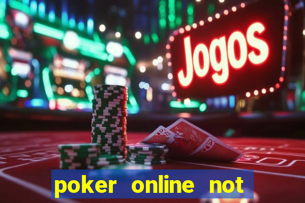 poker online not real money