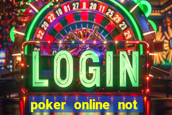 poker online not real money