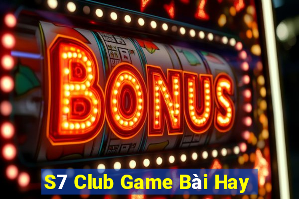 S7 Club Game Bài Hay