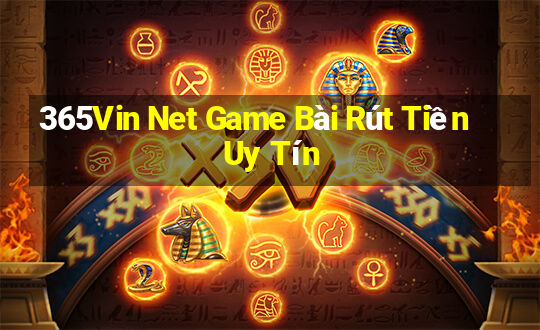 365Vin Net Game Bài Rút Tiền Uy Tín