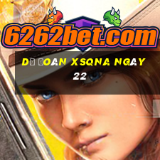 Dự đoán XSQNA ngày 22