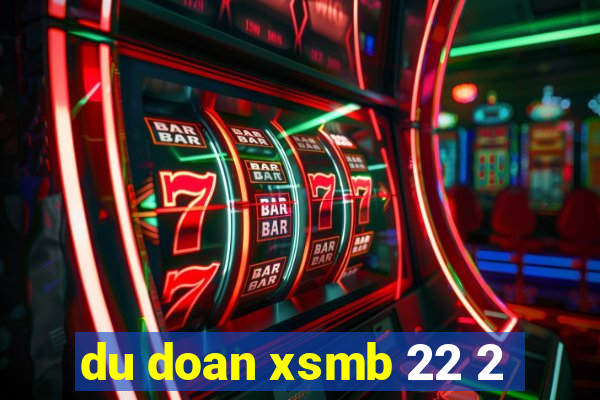 du doan xsmb 22 2