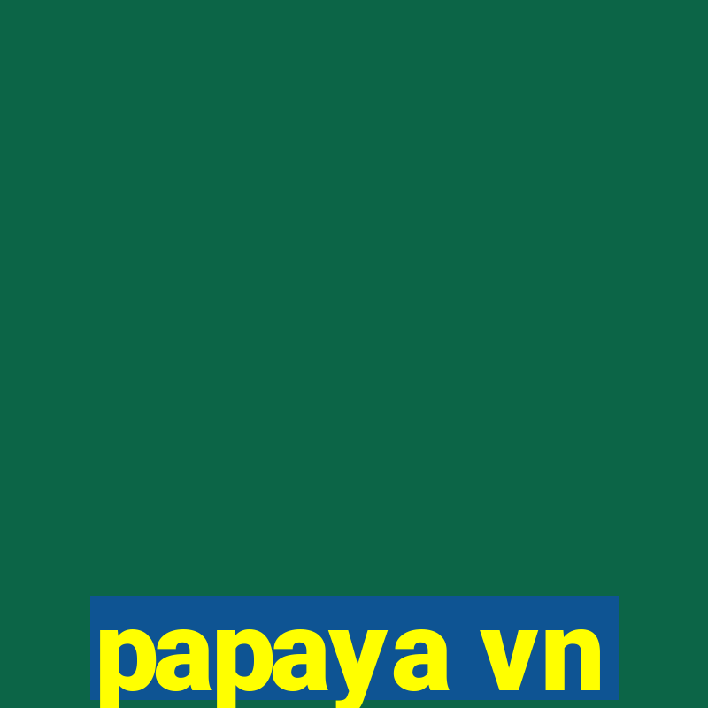 papaya vn