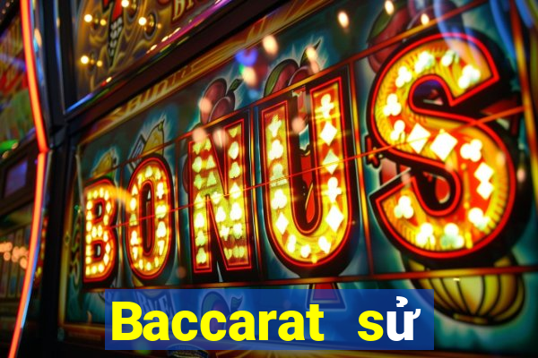 Baccarat sử dụng kỹ thuật