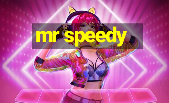 mr speedy