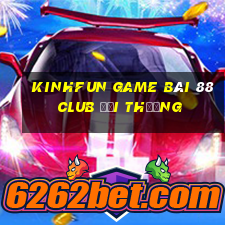 Kinhfun Game Bài 88 Club Đổi Thưởng