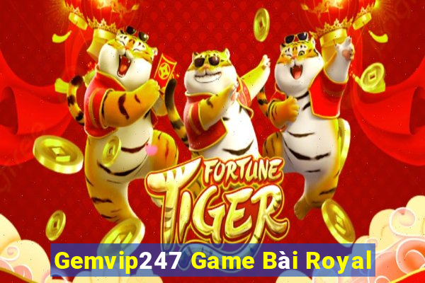 Gemvip247 Game Bài Royal