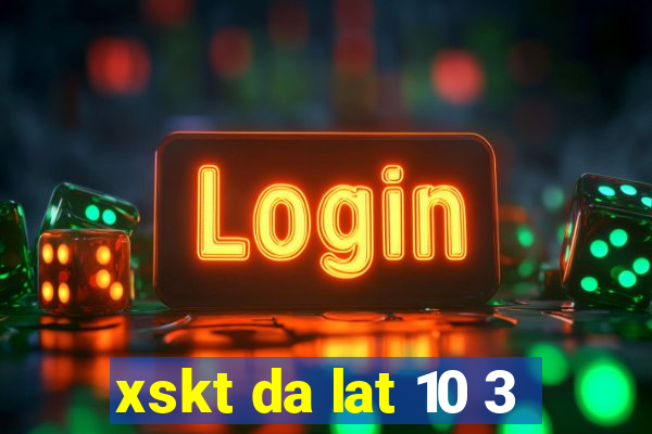 xskt da lat 10 3