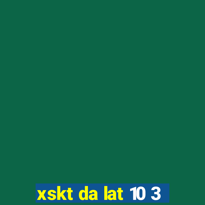 xskt da lat 10 3