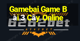 Gamebai Game Bài 3 Cây Online