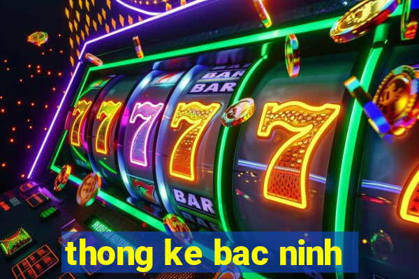 thong ke bac ninh