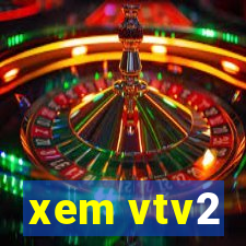 xem vtv2