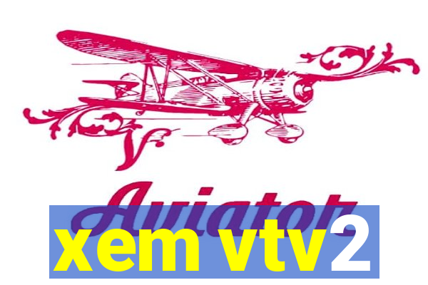 xem vtv2