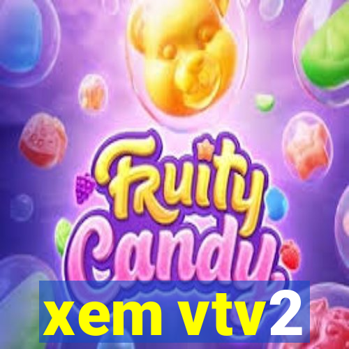 xem vtv2