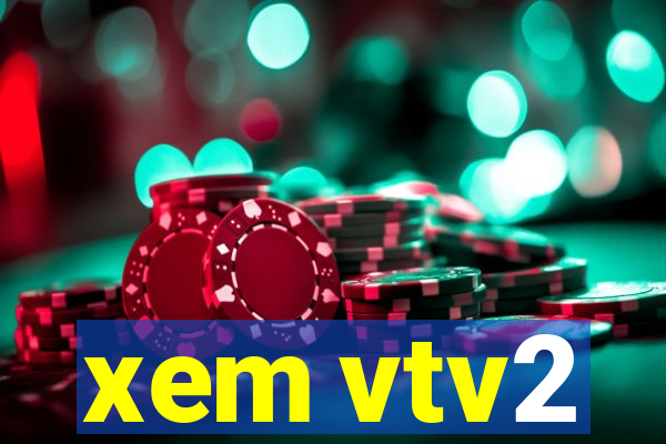 xem vtv2