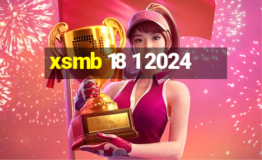 xsmb 18 1 2024