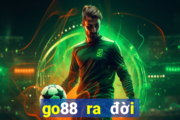 go88 ra đời năm nào