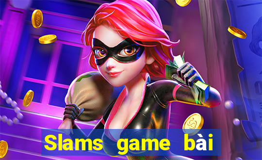 Slams game bài mới nhất 2019