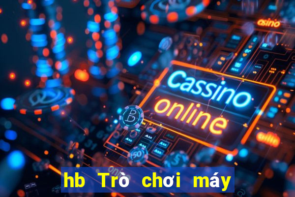 hb Trò chơi máy đánh bạc