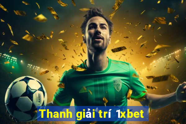 Thanh giải trí 1xbet