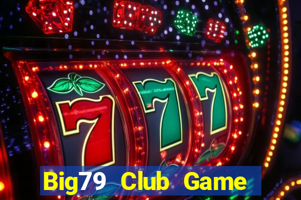 Big79 Club Game Bài Slot