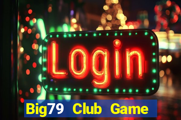 Big79 Club Game Bài Slot