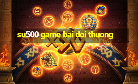 su500 game bai doi thuong