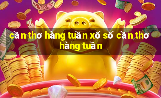 cần thơ hàng tuần xổ số cần thơ hàng tuần