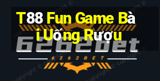 T88 Fun Game Bài Uống Rượu