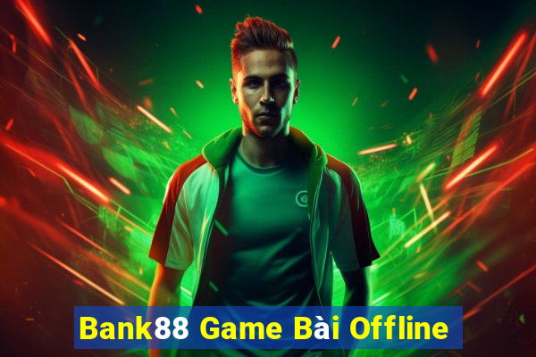 Bank88 Game Bài Offline