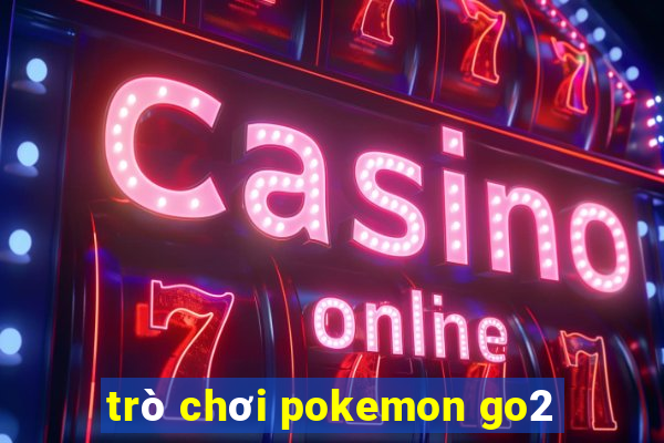 trò chơi pokemon go2