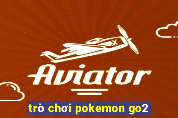 trò chơi pokemon go2