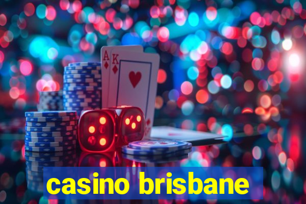 casino brisbane