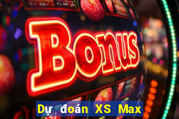 Dự đoán XS Max 4D Thứ 2