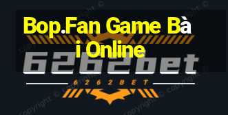 Bop.Fan Game Bài Online