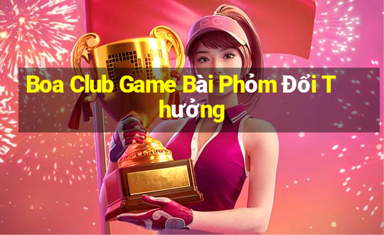 Boa Club Game Bài Phỏm Đổi Thưởng