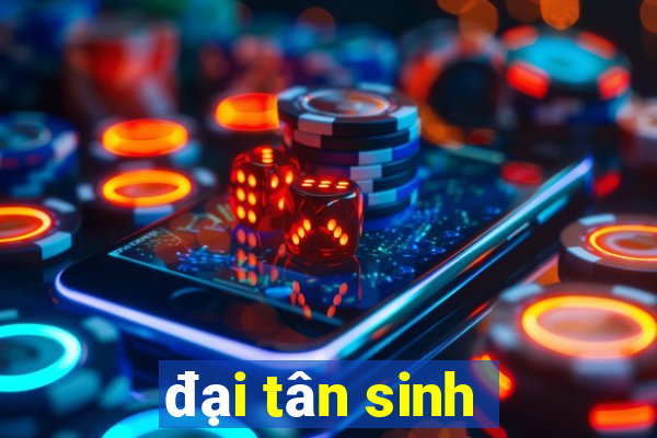 đại tân sinh