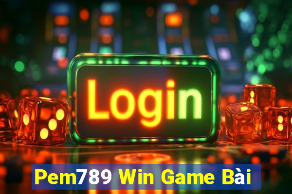 Pem789 Win Game Bài