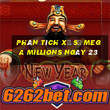 Phân tích Xổ Số mega millions ngày 23