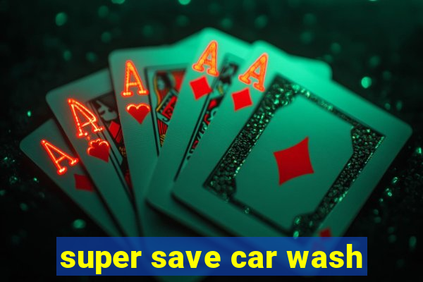 super save car wash