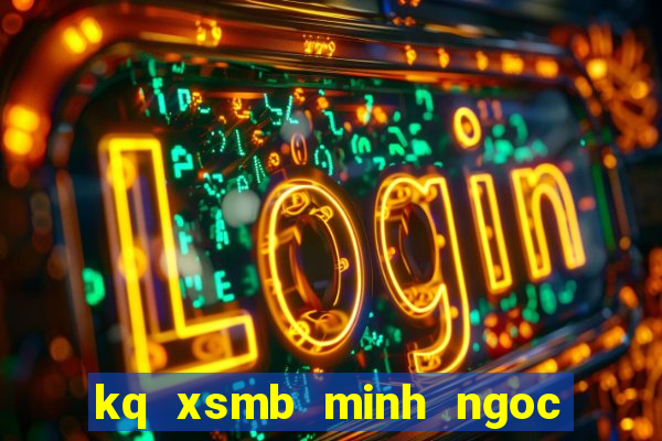 kq xsmb minh ngoc hom nay