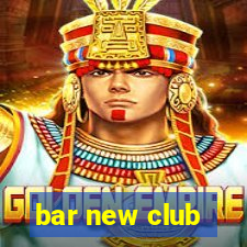 bar new club