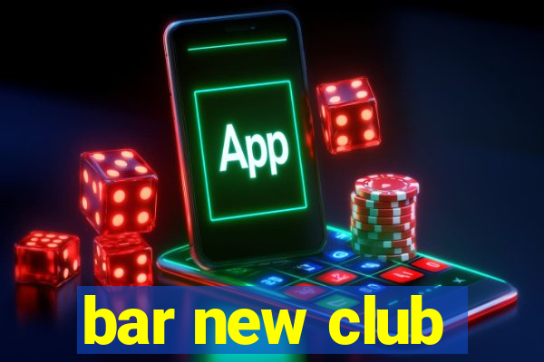 bar new club